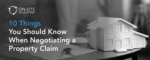  10 Things You Should Know When Negotiating a Property Claim