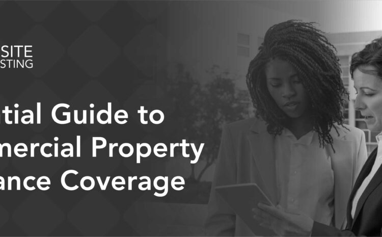  Essential Guide to Commercial Property Insurance Coverage