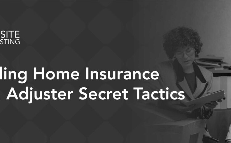  Avoiding Home Insurance Claim Adjuster Secret Tactics