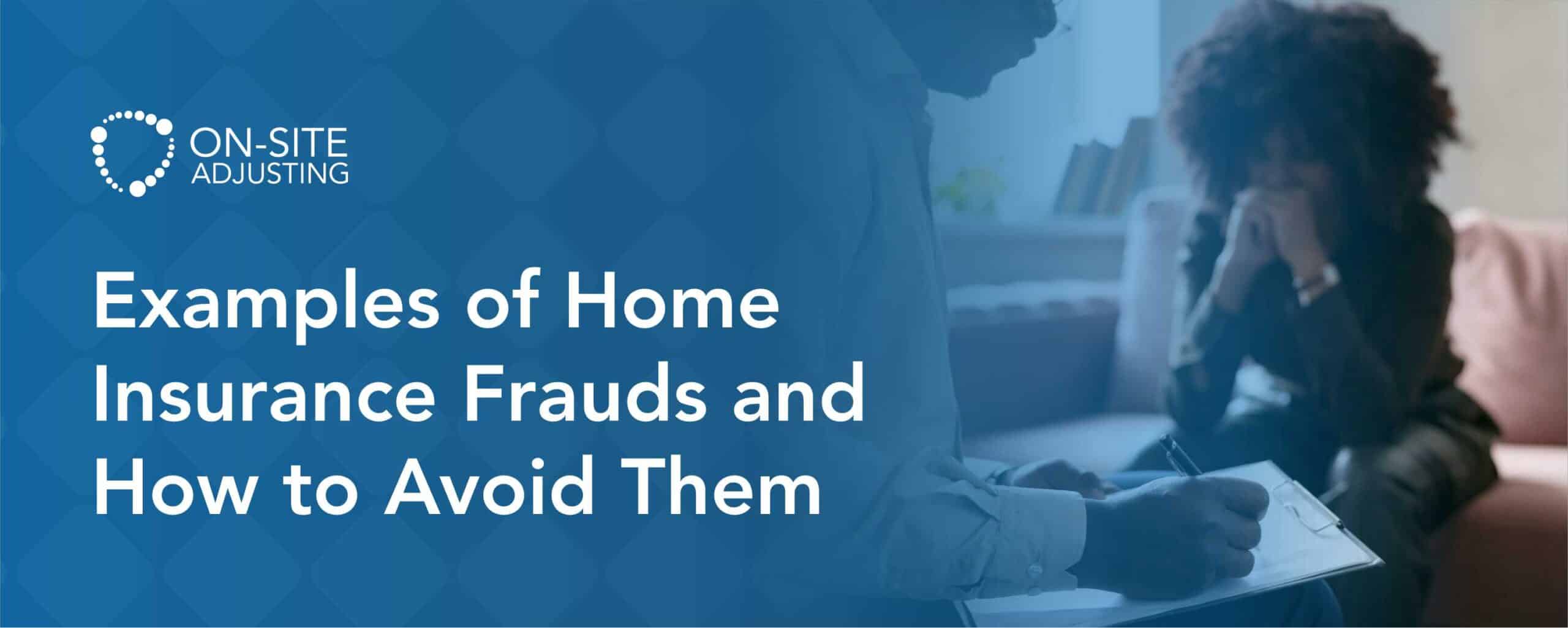 Examples of Home Insurance Frauds and How to Avoid Them