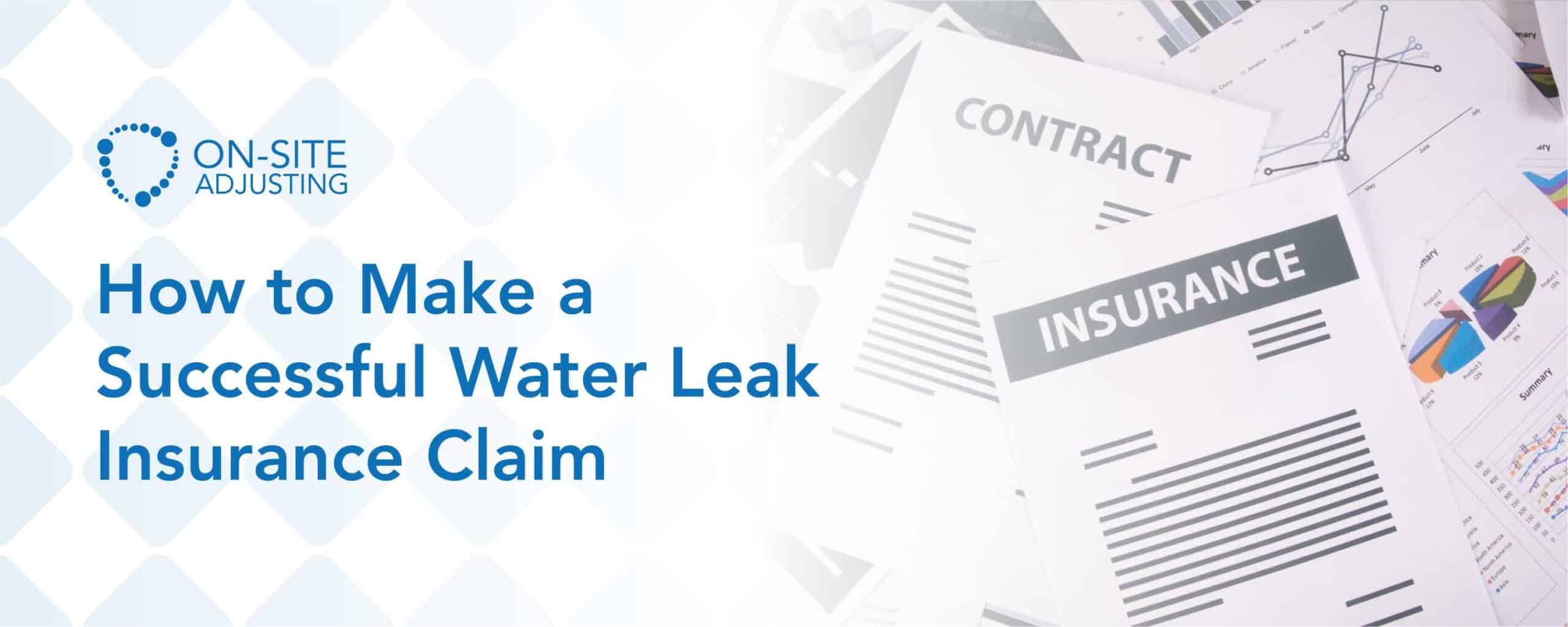 How to Make a Successful Water Leak Insurance Claim