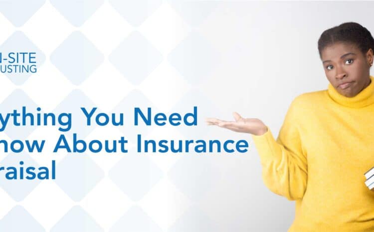 Everything You Need to Know About Insurance Appraisal