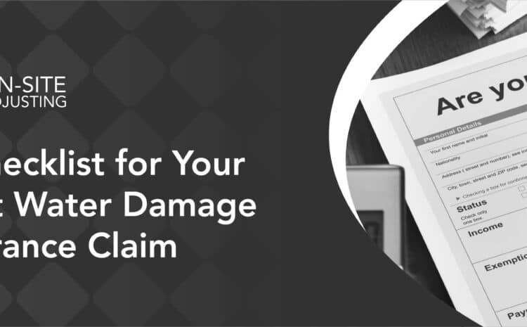 A Checklist for Your Next Water Damage Insurance Claim