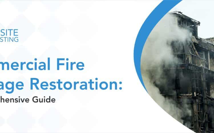 Commercial Fire Damage Restoration: A Comprehensive Guide