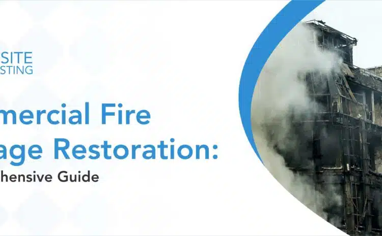  Commercial Fire Damage Restoration: A Comprehensive Guide