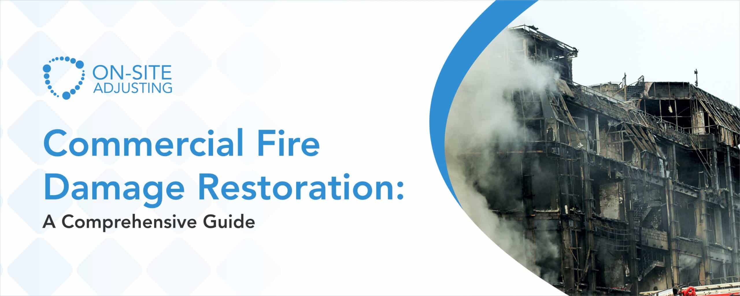 Commercial Fire Damage Restoration: A Comprehensive Guide