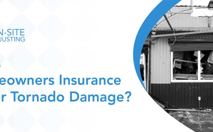  Does Homeowners Insurance Cover Tornado Damage?