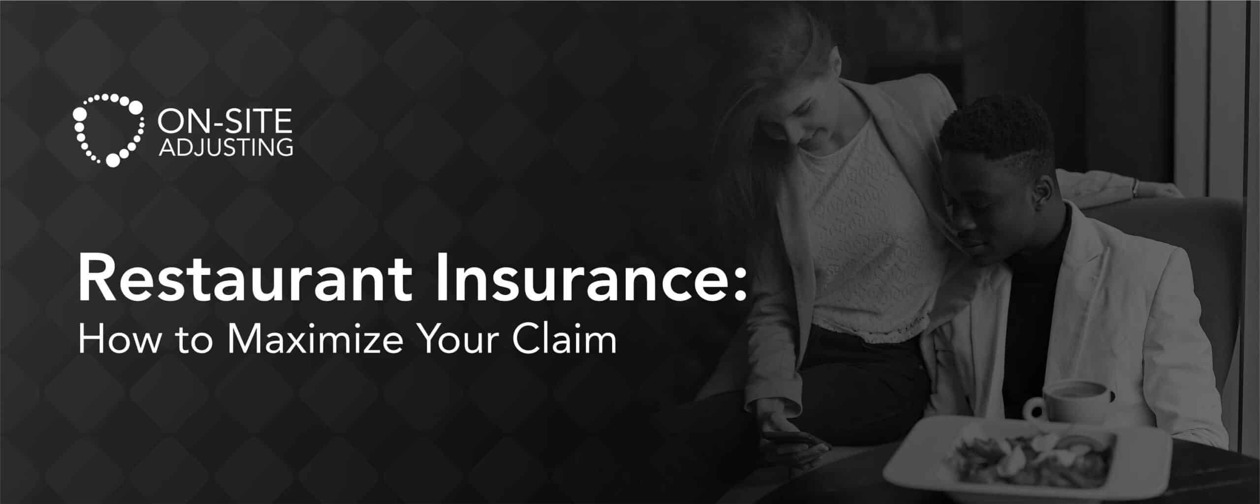 Restaurant Insurance: How to Maximize Your Claim