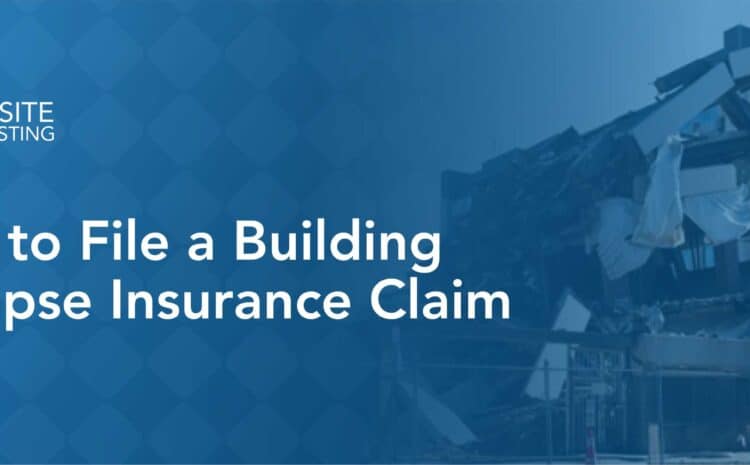 How to File a Building Collapse Insurance Claim