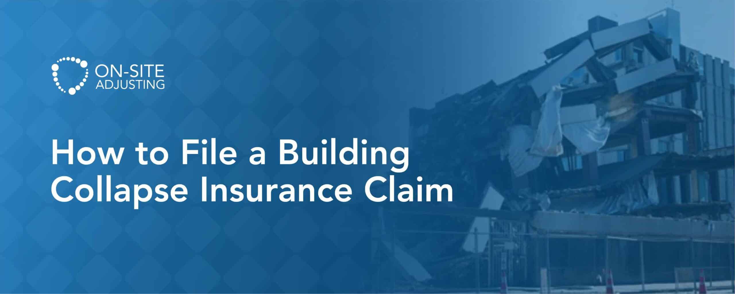 How to File a Building Collapse Insurance Claim