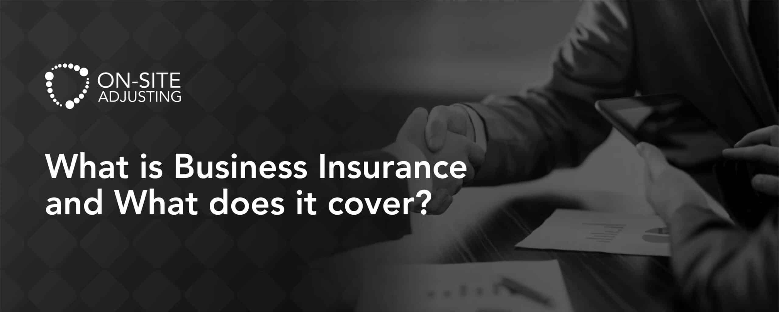 What is Business Insurance and What Does It Cover?