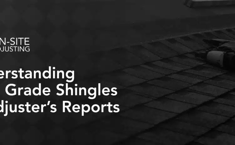  Understanding High-Grade Shingles in Adjuster’s Reports 