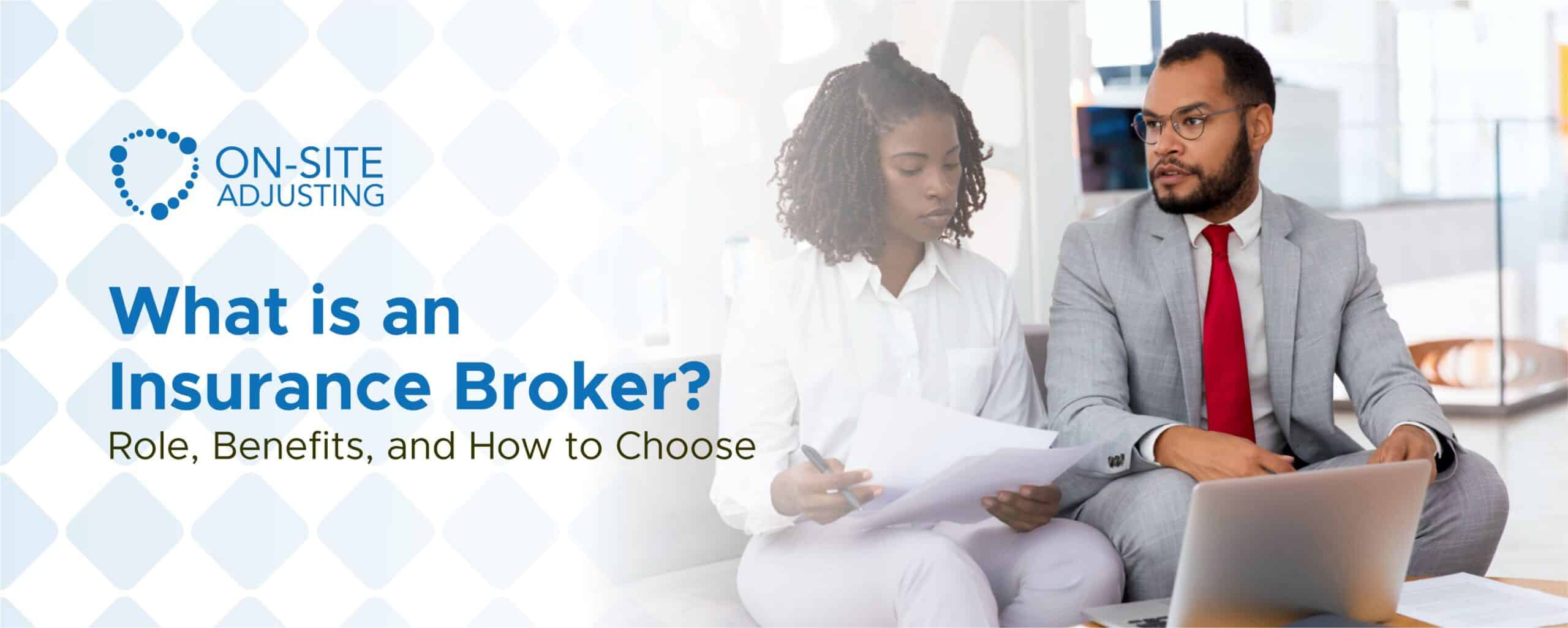 What is an Insurance Broker? Role, Benefits, and How to Choose