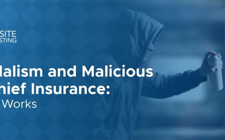 Vandalism and Malicious Mischief Insurance: How It Works