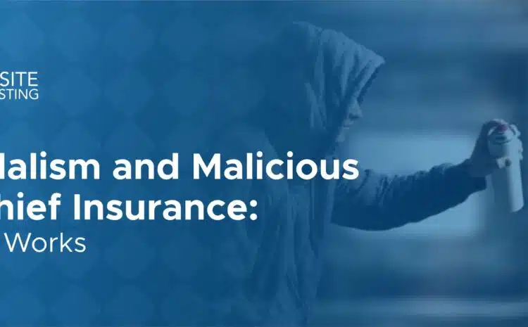  Vandalism and Malicious Mischief Insurance: How It Works