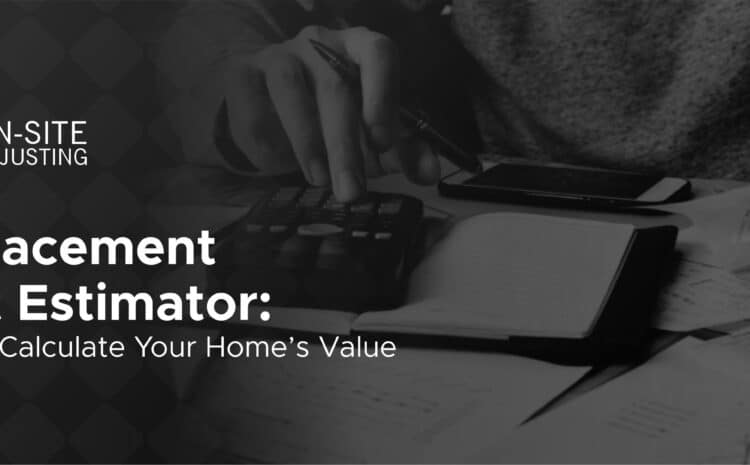 Replacement Cost Estimator: How to Calculate Your Home’s Value