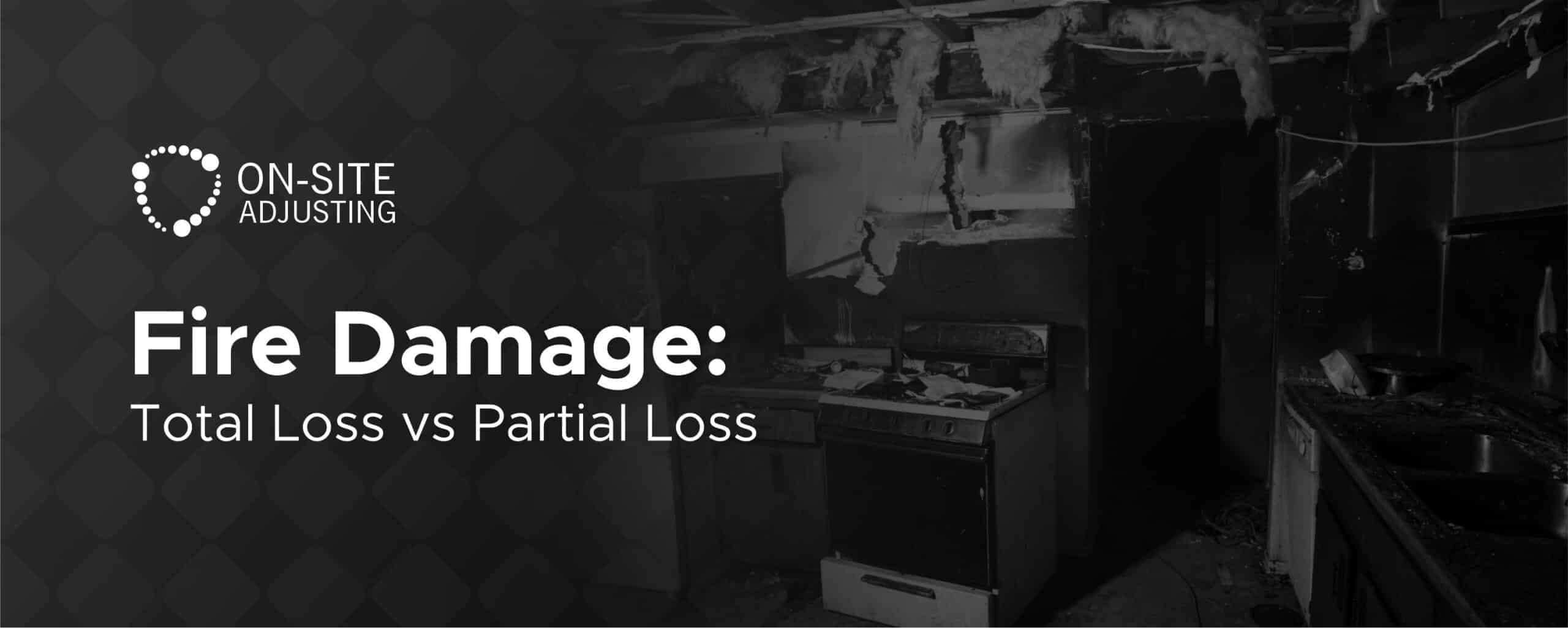 Fire Damage: Total Loss vs Partial Loss