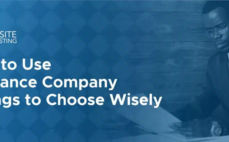  How to Use Insurance Company Ratings to Choose Wisely 