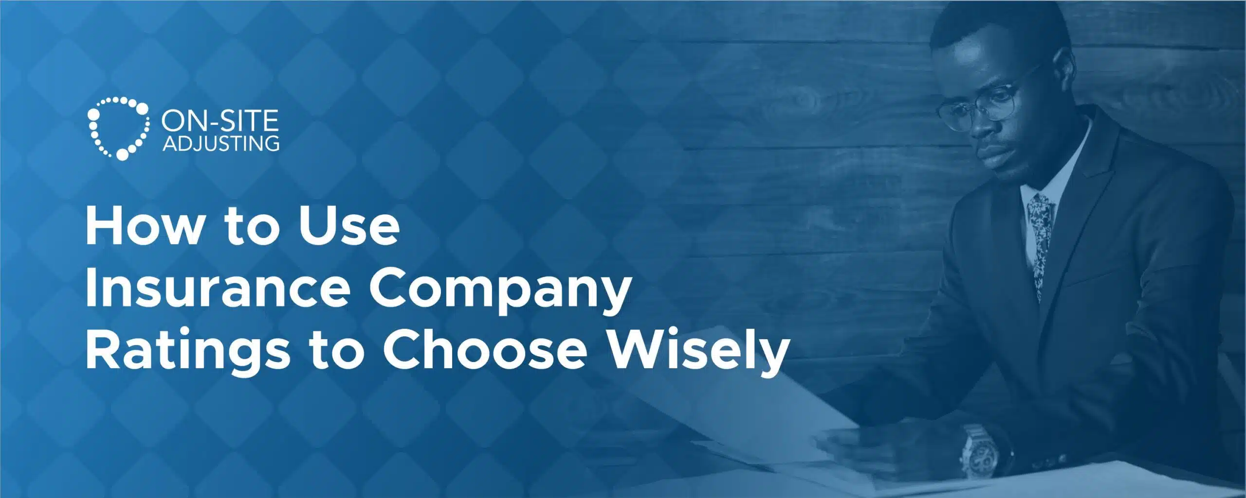 How to Use Insurance Company Ratings to Choose Wisely