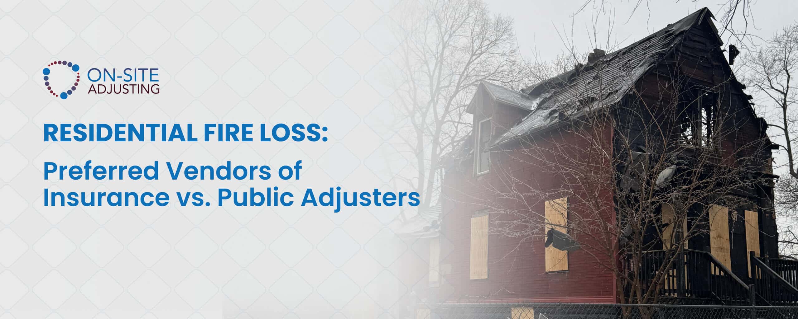 Residential Fire Loss: Preferred Vendors of Insurance vs. Public Adjusters