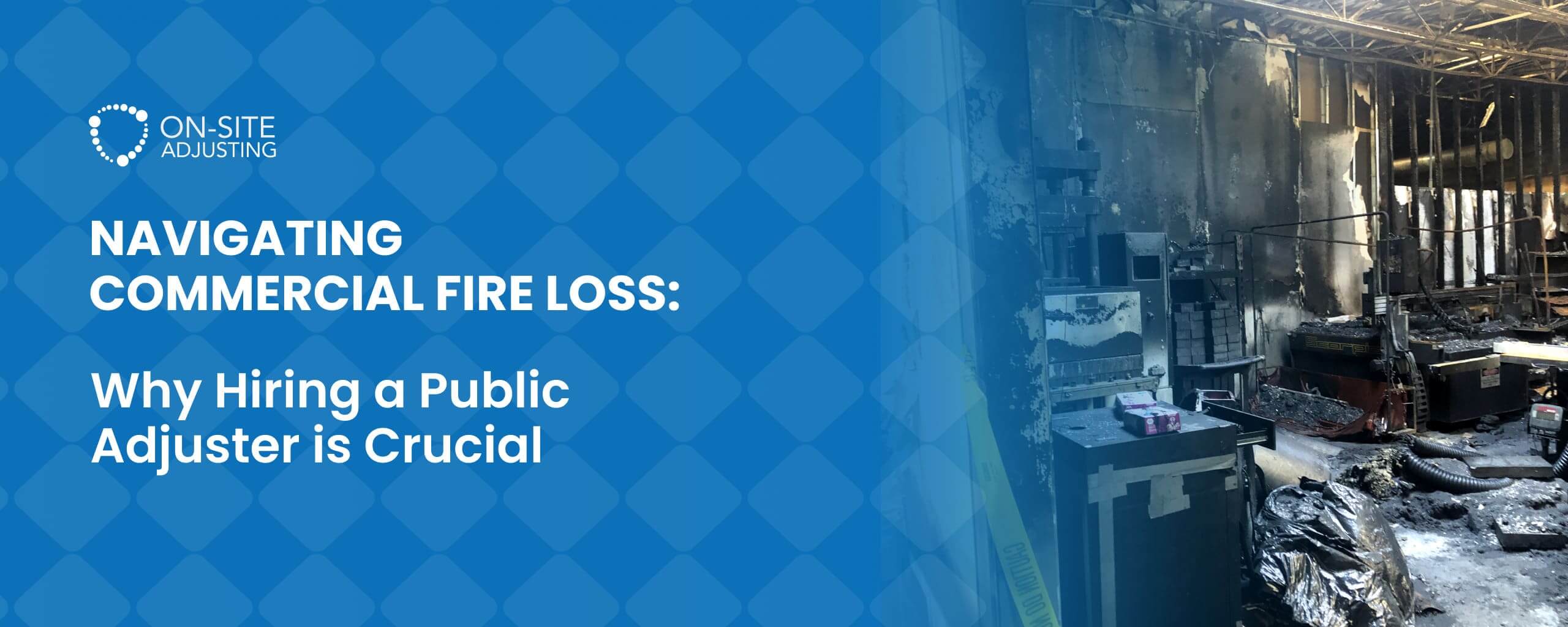 Navigating Commercial Fire Loss: Why Hiring a Public Adjuster is Crucial