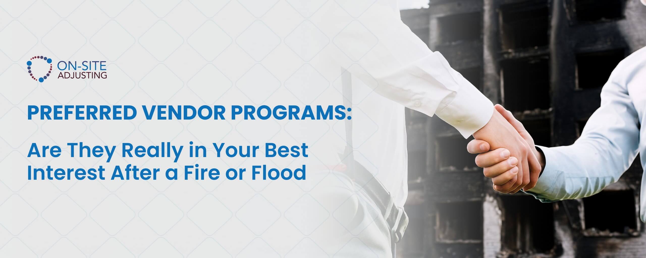 Preferred Vendor Programs: Are They Really in Your Best Interest After a Fire or Flood?