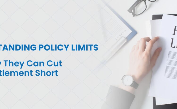 Understanding Policy Limits — and How They Can Cut Your Settlement Short