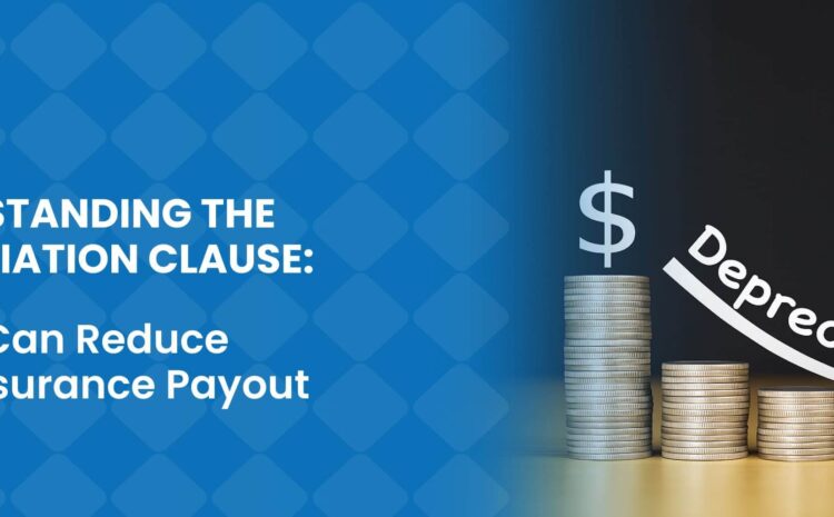Understanding the Depreciation Clause: How It Can Reduce Your Insurance Payout