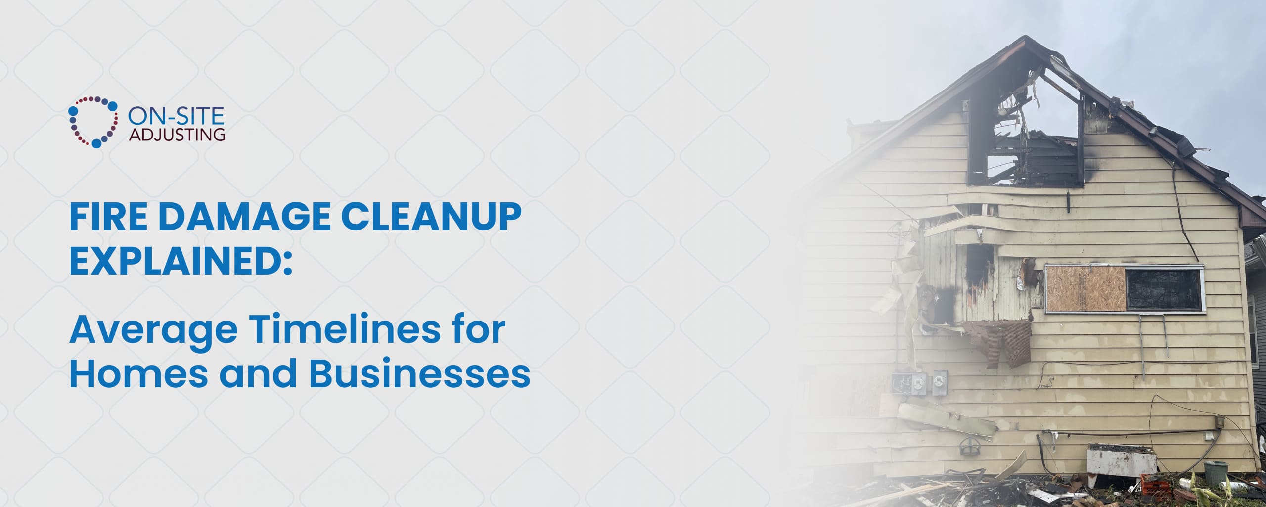 Fire Damage Cleanup Explained: Average Timelines for Homes and Businesses