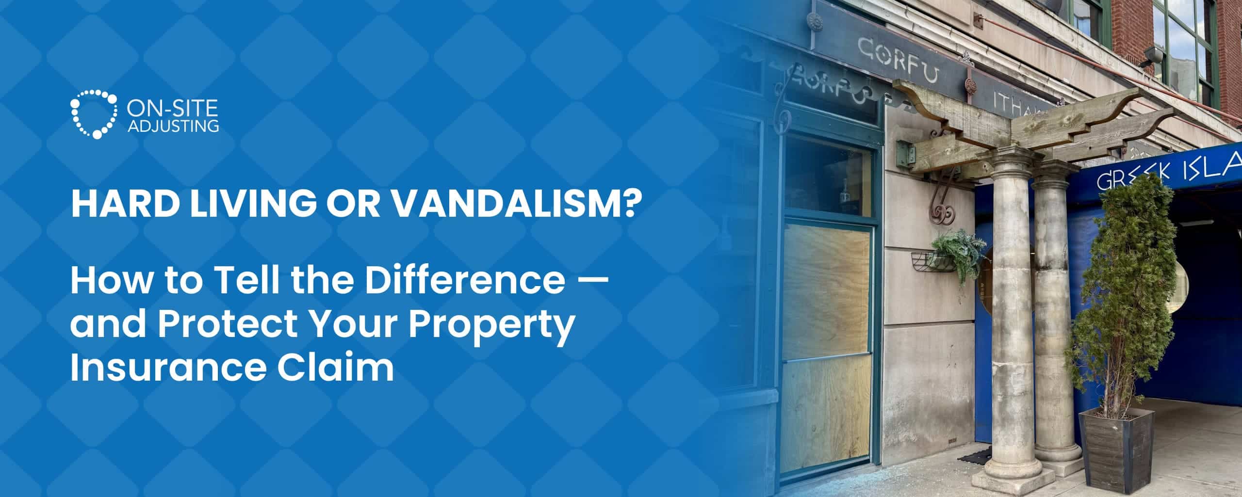 Hard Living or Vandalism? How to Tell the Difference — and Protect Your Property Insurance Claim