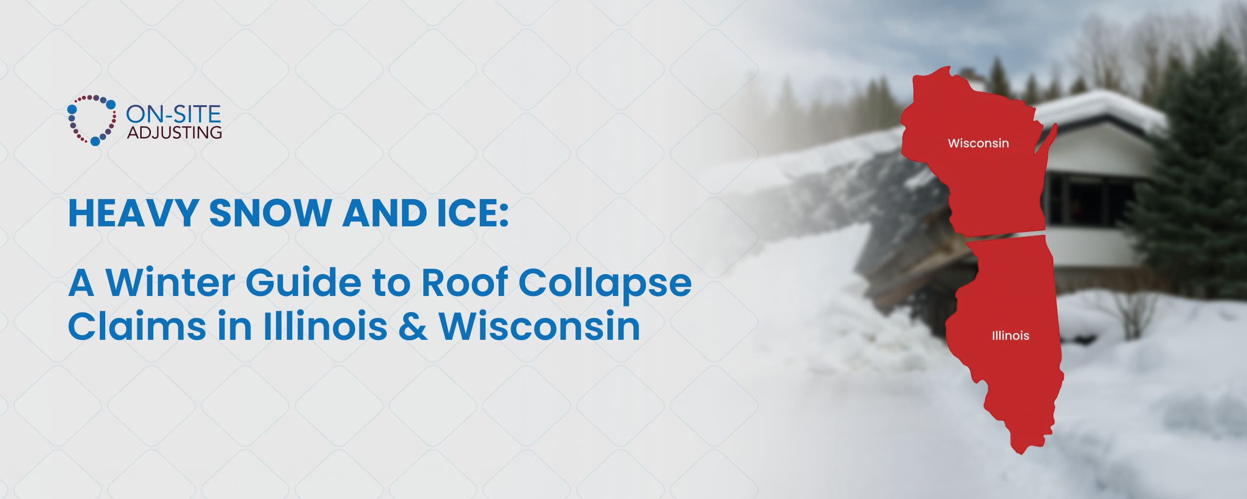 Heavy Snow and Ice: A Winter Guide to Roof Collapse Claims in Illinois & Wisconsin