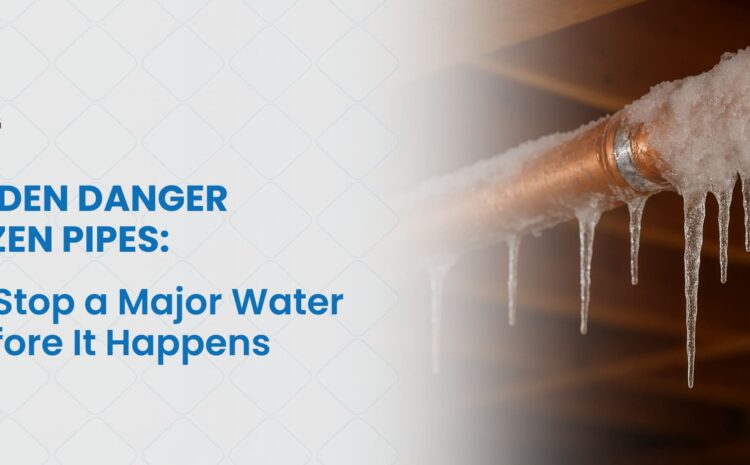 The Hidden Danger of Frozen Pipes — And How to Stop a Major Water Loss Before It Happens