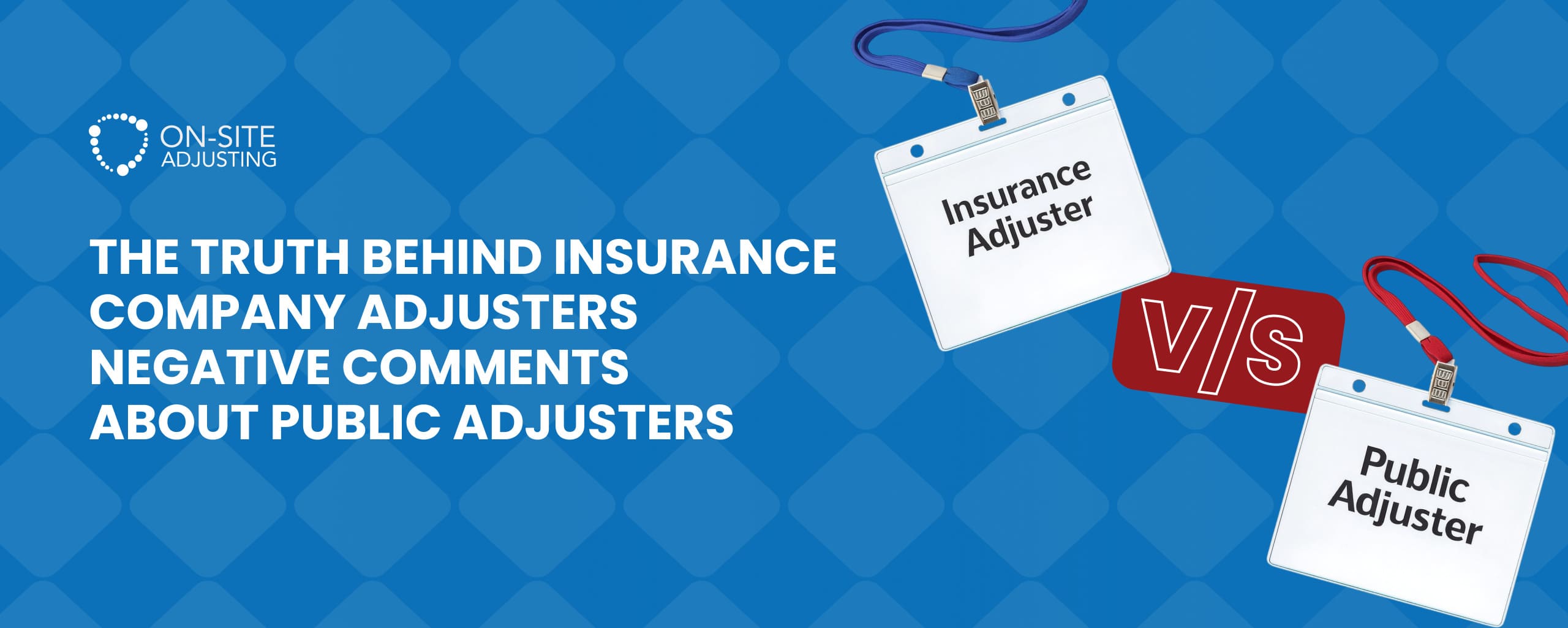 The Truth Behind Insurance Company Adjusters Negative Comments About Public Adjusters