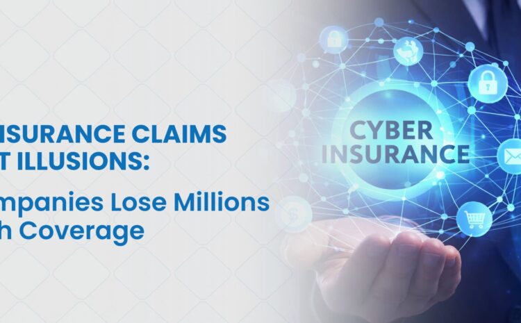 Cyber Insurance Claims Without Illusions: Why Companies Lose Millions Even with Coverage